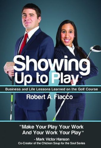 Showing Up to Play - Robert A. Fiacco - Books - Boutique of Quality Books - 9781937084981 - June 1, 2013