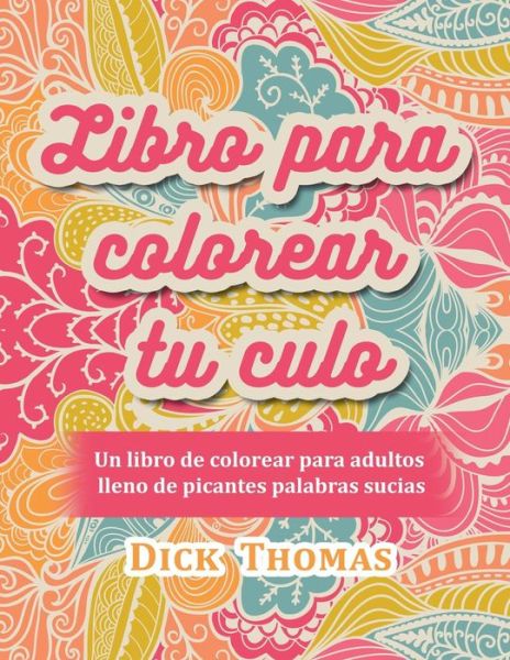 Cover for Dick Thomas · Libro para colorear tu culo (Paperback Bog) (2016)