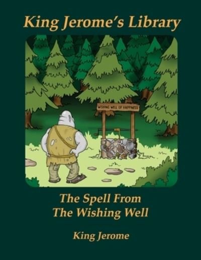 The Spell From The Wishing Well - King Jerome - Bøger - Positive Imaging, LLC - 9781944071981 - 27. september 2019
