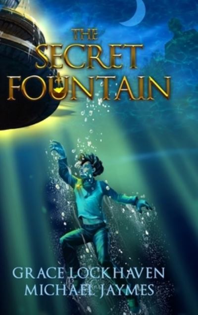 Cover for Grace Lockhaven · The Secret Fountain (Gebundenes Buch) (2021)