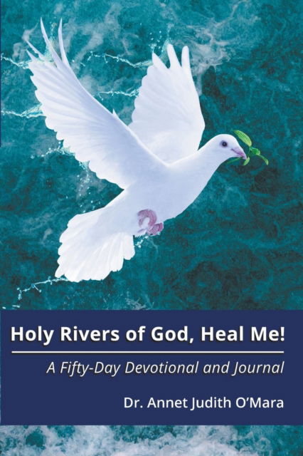 Cover for Annet Judith O'Mara · Holy Rivers of God, Heal Me!: A Fifty-Day Devotional and Journal (Paperback Book) (2018)