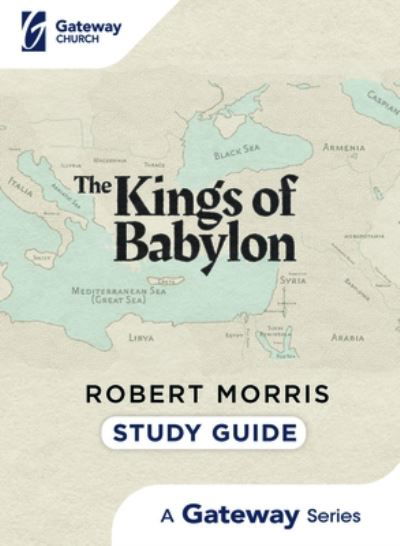 Kings of Babylon Study Guide - Robert Morris - Książki - Gateway Press - 9781949399981 - 1 września 2020