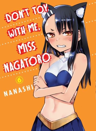 Cover for Nanashi · Don't Toy With Me Miss Nagatoro, Volume 6 (Paperback Book) (2021)