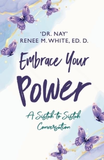 Cover for Renee M. White · Embrace Your Power (Paperback Book) (2021)