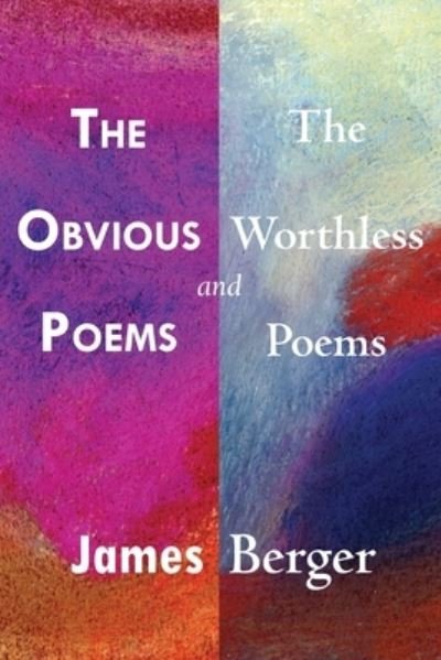 Cover for James Berger · Obvious Poems and the Worthless Poems (Bok) (2023)