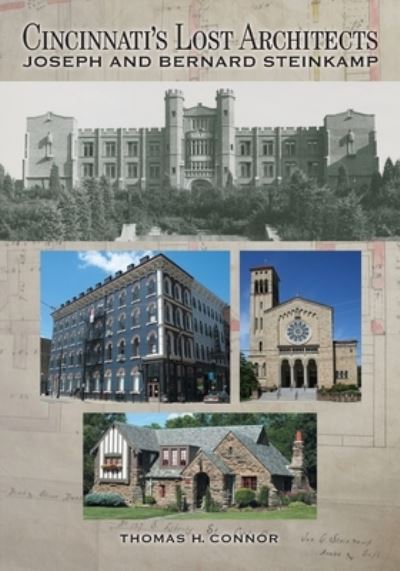 Cincinnati's Lost Architects - Thomas H. Connor - Books - Braughler Books, LLC - 9781970063981 - November 9, 2021