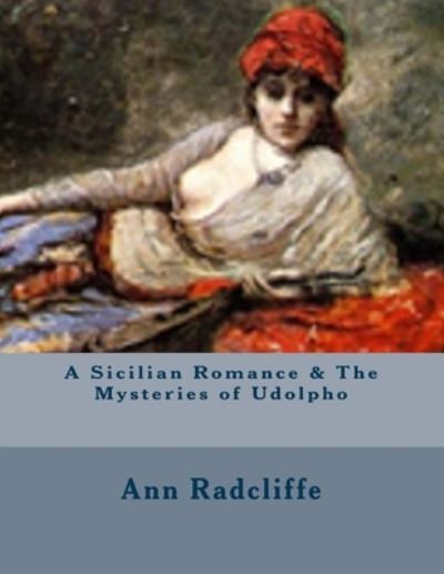 Cover for Ann Ward Radcliffe · A Sicilian Romance &amp; The Mysteries of Udolpho (Paperback Book) (2017)