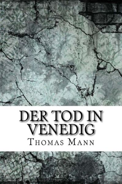 Der Tod in Venedig - Thomas Mann - Livres - Createspace Independent Publishing Platf - 9781975662981 - 23 août 2017