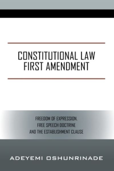 Cover for Adeyemi Oshunrinade · Constitutional Law First Amendment: Freedom of Expression, Free Speech Doctrine and the Establishment Clause (Paperback Book) (2020)