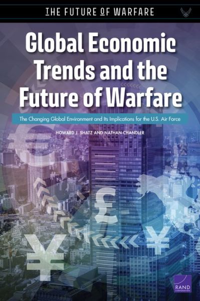 Cover for Howard J Shatz · Global Economic Trends and the Future of Warfare: The Changing Global Environment and Its Implications for the U.S. Air Force (Paperback Book) (2000)