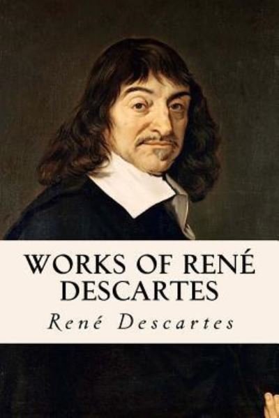 Cover for Rene Descartes · Works of Rene Descartes (Paperback Bog) (2017)
