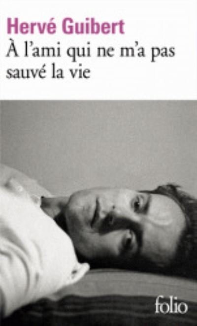 Cover for Herve Guibert · A l'ami qui ne m'a pas sauve la vie (Pocketbok) (1992)