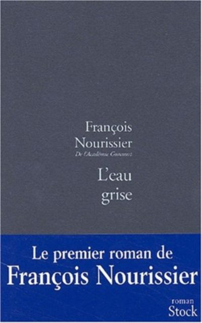 Cover for Francois Nourissier · L'eau grise (MERCH) (2002)