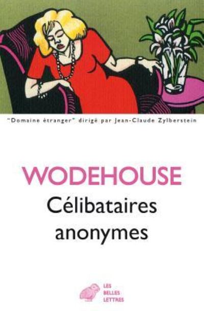 Les Celibataires Anonymes - Pelham Grenville Wodehouse - Books - Les Belles Lettres - 9782251446981 - June 12, 2017