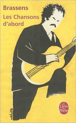 Les Chansons D'abord (Le Livre De Poche) (French Edition) - Georges Brassens - Książki - Livre de Poche - 9782253062981 - 1 kwietnia 1993