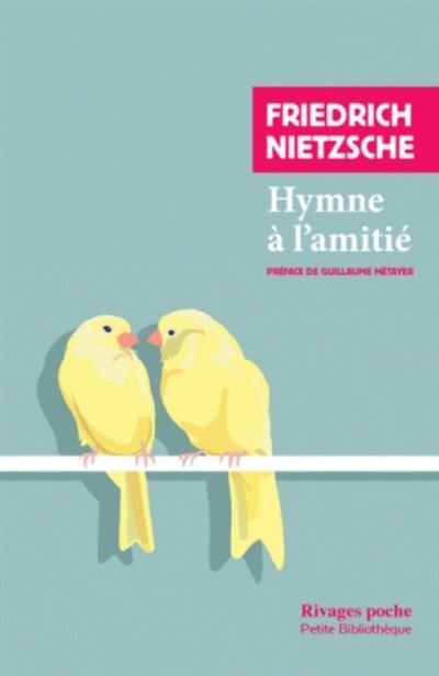 Hymne a l'amitie - Friedrich Nietzsche - Books - Editions Rivages - 9782743646981 - April 3, 2019