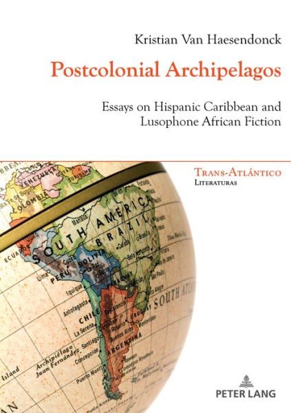 Cover for Kristian Van Haesendonck · Postcolonial Archipelagos: Essays on Hispanic Caribbean and Lusophone African Fiction - Trans-Atlantico / Trans-Atlantique (Taschenbuch) [New edition] (2017)