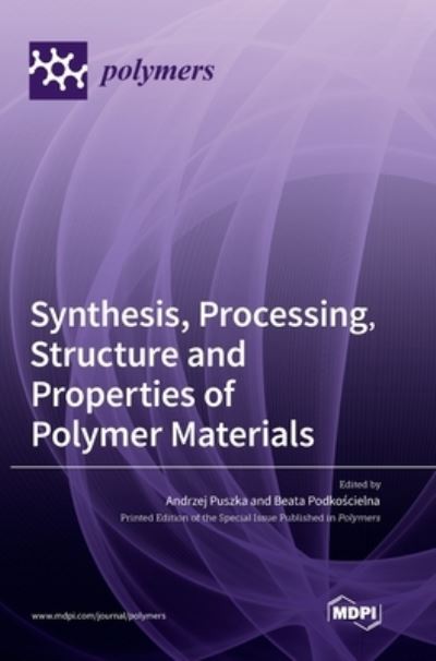 Cover for Andrzej Puszka · Synthesis, Processing, Structure and Properties of Polymer Materials (Hardcover Book) (2022)