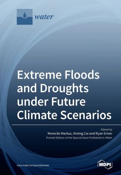 Cover for Momcilo Markus · Extreme Floods and Droughts under Future Climate Scenarios (Paperback Book) (2019)