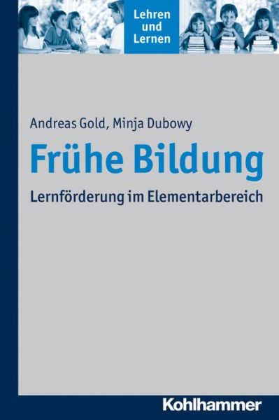 Cover for Andreas Gold · Fruhe Bildung: Lernforderung Im Elementarbereich (Lehren Und Lernen) (German Edition) (Paperback Book) [German edition] (2013)