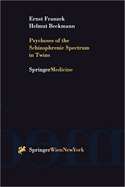 Cover for Ernst Franzek · Psychoses of the Schizophrenic Spectrum in Twins: A Discussion on the Nature - Nurture Debate in the Etiology of &quot;Endogenous&quot; Psychoses (Paperback Book) [1999 edition] (1999)