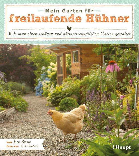 Mein Garten für freilaufende Hühn - Bloom - Bücher -  - 9783258079981 - 