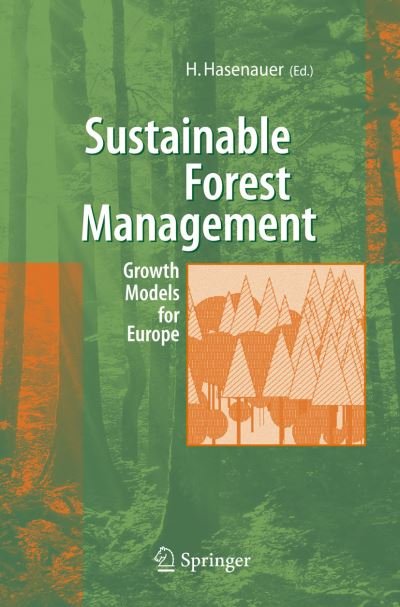 Sustainable Forest Management: Growth Models for Europe - H Hasenauer - Kirjat - Springer-Verlag Berlin and Heidelberg Gm - 9783540260981 - torstai 8. joulukuuta 2005