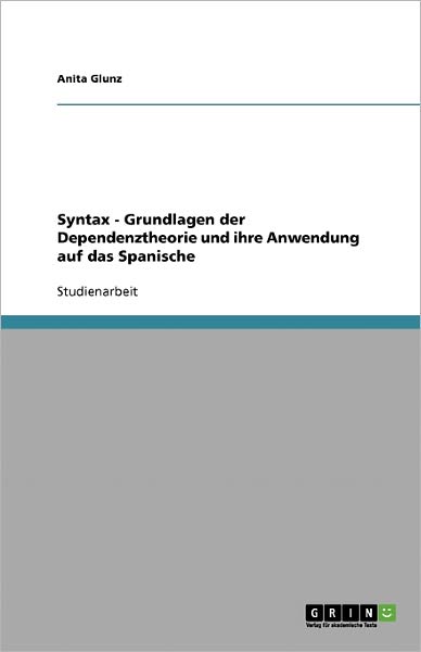 Syntax - Grundlagen der Dependenz - Glunz - Livros - Grin Publishing - 9783638763981 - 30 de setembro de 2007