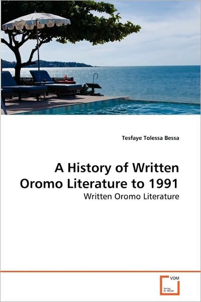 Cover for Tesfaye Tolessa Bessa · A History of Written Oromo Literature to 1991 (Pocketbok) (2010)