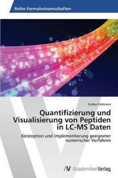 Cover for Erdmann Stefan · Quantifizierung Und Visualisierung Von Peptiden in Lc-ms Daten (Pocketbok) (2012)
