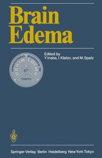 Brain Edema: Proceedings of the Sixth International Symposium, November 7-10, 1984 in Tokyo - Yutaka Inaba - Books - Springer-Verlag Berlin and Heidelberg Gm - 9783642706981 - November 24, 2011