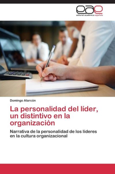 Cover for Domingo Alarcón · La Personalidad Del Líder, Un Distintivo en La Organización: Narrativa De La Personalidad De Los Líderes en La Cultura Organizacional (Pocketbok) [Spanish edition] (2014)