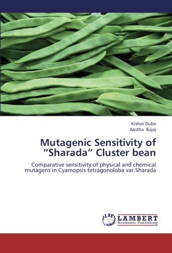 Cover for Aastha Bajaj · Mutagenic Sensitivity of &quot;Sharada&quot; Cluster Bean: Comparative Sensitivity of Physical and Chemical Mutagens in Cyamopsis Tetragonoloba Var.sharada (Paperback Book) (2012)