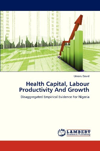 Cover for Umoru David · Health Capital, Labour Productivity and Growth: Disaggregated Empirical Evidence for Nigeria (Paperback Book) (2013)