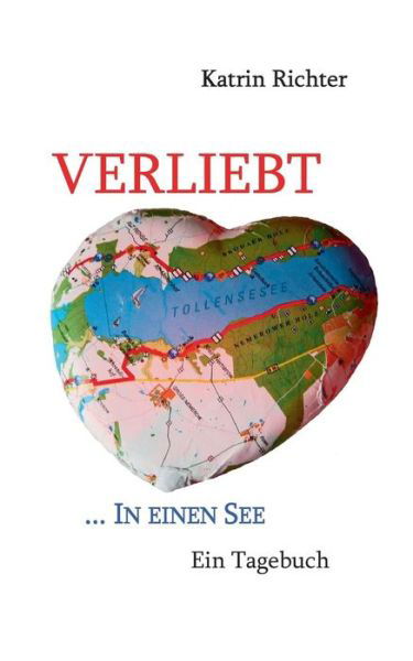 Katrin Richter · Verliebt in einen See: Ein Tagebuch (Paperback Book) (2014)