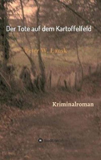 Cover for Lausk · Der Tote auf dem Kartoffelfeld (Bok) (2017)