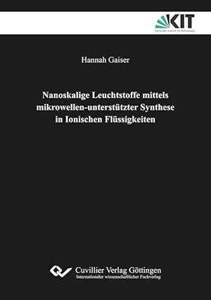 Cover for Hannah F. Gaiser · Nanoskalige Leuchtstoffe mittels mikrowellen-unterstützter Synthese in Ionischen Flüssigkeiten (Paperback Book) (2020)