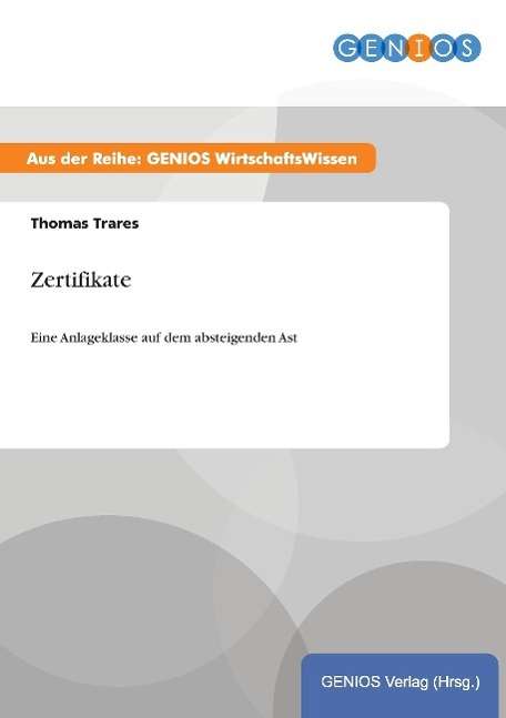 Cover for Thomas Trares · Zertifikate: Eine Anlageklasse auf dem absteigenden Ast (Paperback Book) (2015)