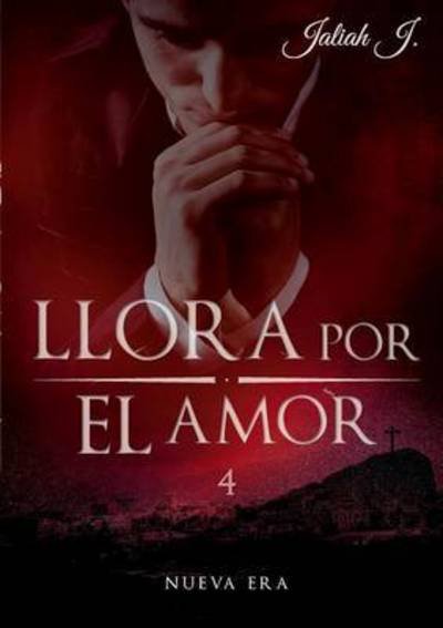 Cover for J. · Llora por el amor 4 (Buch) (2015)