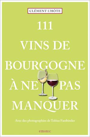 Cover for Clément L’hôte · 111 Vins de Bourgogne à ne pas manquer (Book) (2024)