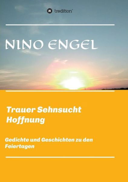 Trauer Sehnsucht Liebe - Engel - Boeken -  - 9783746996981 - 16 november 2018