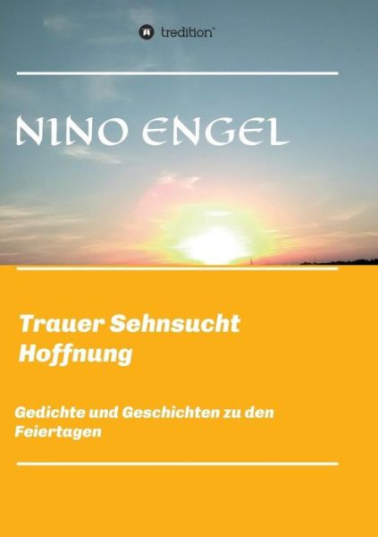 Trauer Sehnsucht Liebe - Engel - Bøger -  - 9783746996981 - 16. november 2018