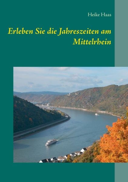 Cover for Heike Haas · Erleben Sie die Jahreszeiten am Mittelrhein (Paperback Book) (2020)