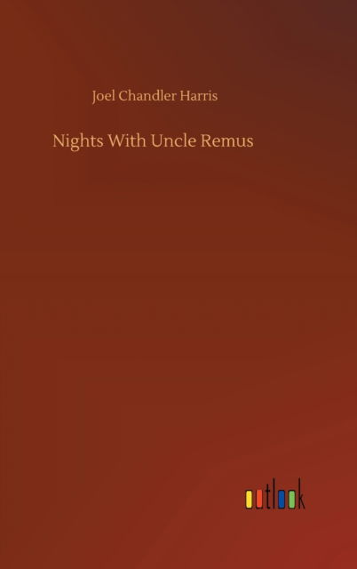 Cover for Joel Chandler Harris · Nights With Uncle Remus (Gebundenes Buch) (2020)