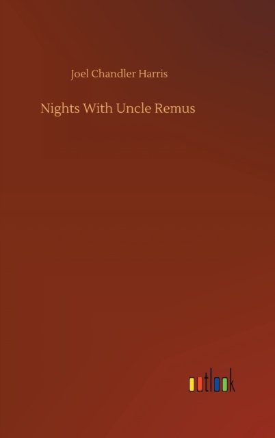 Cover for Joel Chandler Harris · Nights With Uncle Remus (Hardcover bog) (2020)