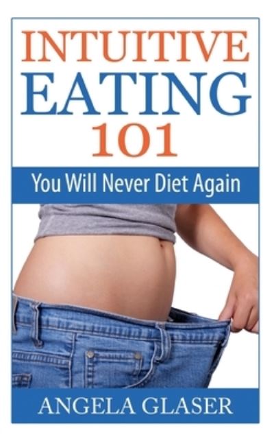 Cover for Glaser · Intuitive  Eating 101 (N/A) (2021)