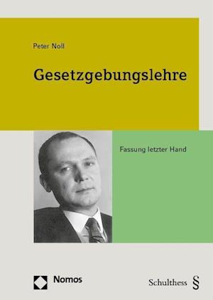 Gesetzgebungslehre - Peter Noll - Books - Nomos Verlagsgesellschaft - 9783756007981 - October 26, 2023