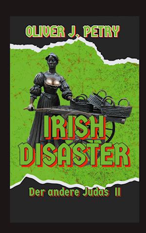 Cover for Oliver J. Petry · Irish Disaster (Book) (2023)
