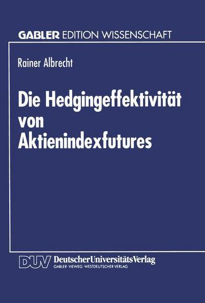 Cover for Rainer Albrecht · Die Hedgingeffektivitat Von Aktienindexfutures (Paperback Book) [1995 edition] (1995)