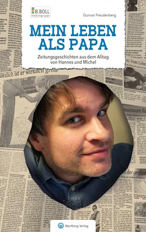 Cover for Gunnar Freudenberg · Mein Leben als Papa - Zeitungsgeschichten aus dem Alltag von Hannes und Michel (Hardcover Book) (2021)